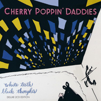 Cherry Poppin' Daddies - White Teeth, Black Thoughts (Deluxe Edition) [CD 1]