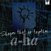 A-ha - Shapes That Go Together