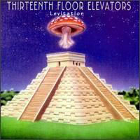 13th Floor Elevators - Levitation - Live At The La Maison Club, Houston, 1965-66
