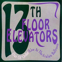 13th Floor Elevators - Out Of Order - Live At The Avalon Ballroom