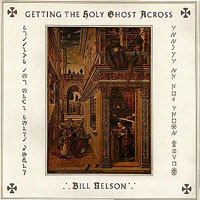 Bill Nelson - Getting the Holy Ghost Across (CD 1 - Getting the Holy Ghost Across)