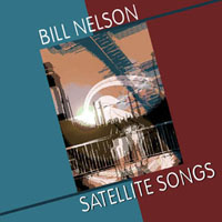 Bill Nelson - Satellite Songs