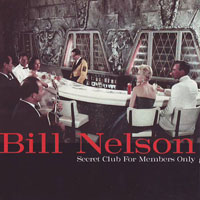 Bill Nelson - Secret Club For Members Only
