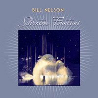 Bill Nelson - Silvertone Fountains