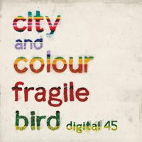 City and Colour - Fragile Bird (Digital 45) (Single)