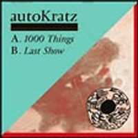 autoKratz - 1000 Things / Last Show (Vinyl 12