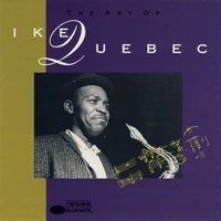 Ike Quebec - The Art Of Ike Quebec