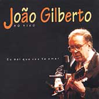 Joao Gilberto - Eu sei que vou te amar - Ao vivo