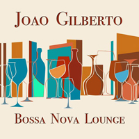Joao Gilberto - Bossa Nova Lounge