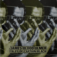 James Blood Ulmer - Tales Of Captain Black