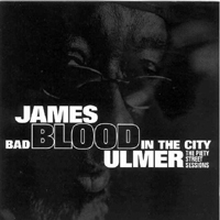 James Blood Ulmer - Bad Blood In The City