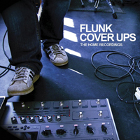 Flunk - Cover Ups; The Home Recordings