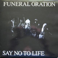 Funeral Oration - Say No To Life
