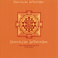 Banco de Gaia - Last Train To Lhasa (20Th Anniversary Edition, CD 1)