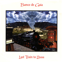 Banco de Gaia - Last Train To Lhasa (Limited Edition, CD 1)