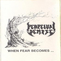 Perpetual Demise - When Fear Becomes...