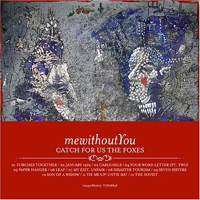 MeWithoutYou - Catch For Us The Foxes