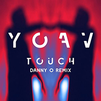 YOAV - Touch (Danny O Remix)