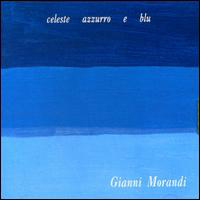 Gianni Morandi - Celeste Azzuro E Blu
