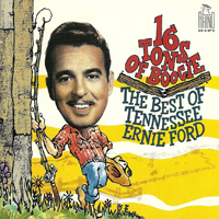 Tennessee Ernie Ford - 16 Tons of Boogie: The Best of Tennessee Ernie Ford
