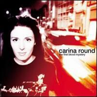 Carina Round - The First Blood Mystery