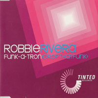 Robbie Rivera - Funk-A-Tron