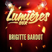 Brigitte Bardot - Lumieres Sur Brigitte Bardot