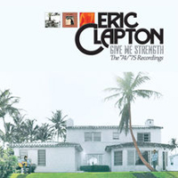 Eric Clapton - Give Me Strength (The '74/'75 Recordings: CD 3)