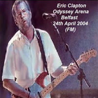 Eric Clapton - 2004.04.24 Odyssey Arena, Belfast, NI