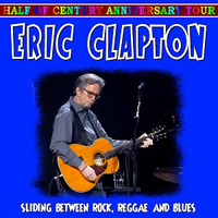 Eric Clapton - 2013.04.05 Sliding Between Rock, Reggae And Blues - Mohegan Sun Arena, Uncasville, CT, USA (CD 1)