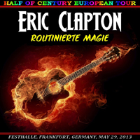 Eric Clapton - 2013.05.29 Routinierte Magie - Festhalle, Frankfurt, Germany (CD 2)