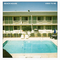 Beach House - Used To Be (Single)