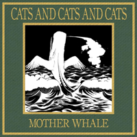 Cats And Cats And Cats - Mother Whale