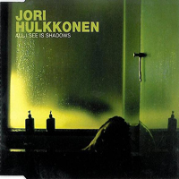 Jori Hulkkonen - All I See Is Shadows  (Single)