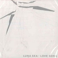 Luna Sea - Love Song (Single)