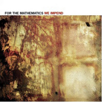 For The Mathematics - We Impend (EP)