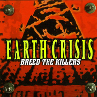 Earth Crisis - Breed the Killers