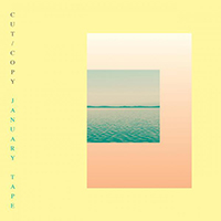 Cut Copy - January Tape (EP)