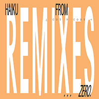Cut Copy - Haiku From Zero (Remixes - EP)