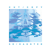 Cut Copy - So Haunted (Single)