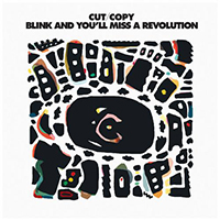 Cut Copy - Blink And Youll Miss A Revolut (Remixes)