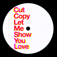 Cut Copy - Let Me Show You Love (Single)