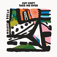 Cut Copy - Take Me Over (Single)