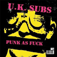 U.K. Subs - Punk As Fuck