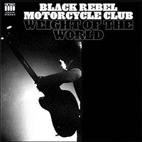 Black Rebel Motorcycle Club - Weight Of The World (Single)
