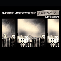 Black Rebel Motorcycle Club - American X: Baby 81 Sessions (EP)