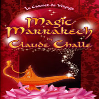 Claude Challe - Magic Marrakech