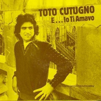Toto Cutugno - E... io ti amavo - Innamorati (Single)
