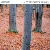 Bobby (SWE) - Autumn Never Leaves