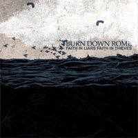 Burn Down Rome - Faith In Liars, Faith In Thieves